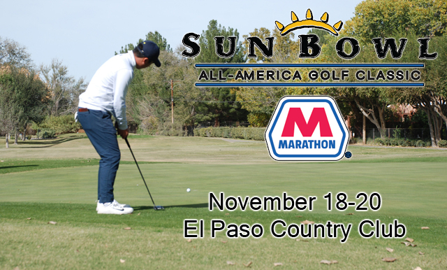 2018 SUN BOWL MARATHON ALL-AMERICA GOLF CLASSIC FIELD IS SET; LONG DRIVE AND PUTTING CONTESTS ON NOV. 18 FOLLOWED BY THREE ROUNDS OF GOLF NOV. 19-20 AT EL PASO COUNTRY CLUB